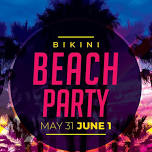 Bikini Beach Party!! May 31st & June 1st ⛱