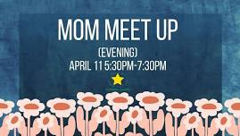 Mom Meet Up - Evening