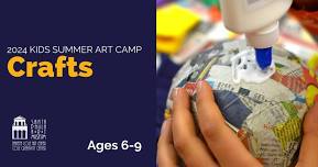 2024 Kids Summer Art Camp: Crafts (Ages 6-9)