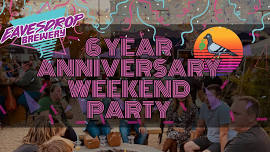 6 Year Anniversary Weekend Party!