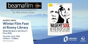 Winter Film Fest: Wash My Soul in the River's Flow @ Rosny Library