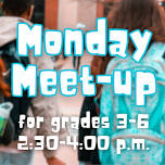 Monday Meet-up for Grades 3-6