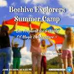 Beehive Explorers Summer Camp   — Bee Present Wellness