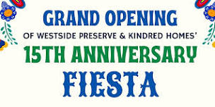 Grand Opening of Westside Preserve and Kindred Homes' Anniversary Fiesta