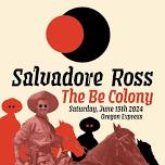 Salvadore Ross and The Be Colony - June 15th