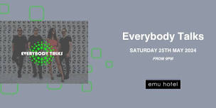 Everybody Talks @ the Emu Hotel