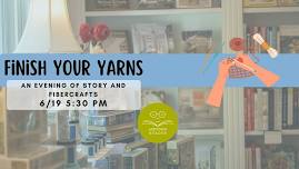 Finish Your Yarns: An Evening of Story and Fibercrafts