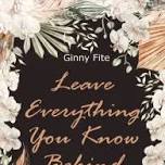 Author Event: Ginny Fite -Leave Everything You Know Behind