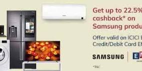 Get Up to 22.5% Cashback on Selected Samsung Products! by Icici Bank - Offer Valid on Icici Bank Credit/Debit Card Emi