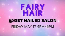 Fairy Hair at Get Nailed Salon