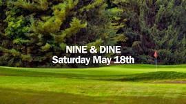 NINE & DINE | Saturday May 18th | 5pm Shotgun Start