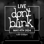 Don’t Blink LIVE Saturday May 4th @ Jamie’s Outpost, Utica IL!!!