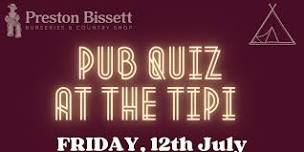 PUB QUIZ AT THE TIPI FRIDAY 12th JULY 2024, 7pm-10.30pm