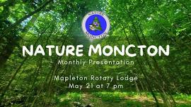 Nature Moncton May Monthly Presentation