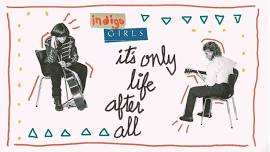 Indigo Girls: It's Only Life After All - One Night Only!