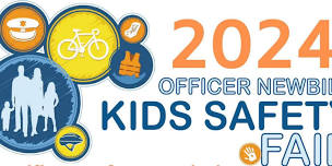 2024 Officer Newbill Kids Safety Fair