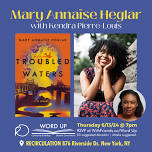 UPTOWN ARTS STROLL: Mary Annaïse Heglar’s TROUBLED WATERS at Word Up Recirculation