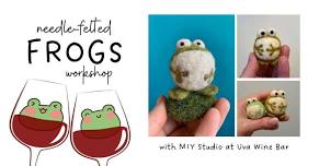 Needle Felted Frog Workshop at Uva Wine Bar (Plymouth)