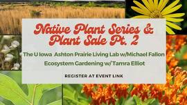 Native Plant Series: Ecosystem Gardening + Ashton Prairie