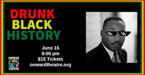 Drunk Black History — Onward Theatre