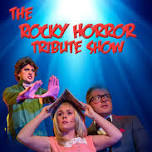 The Rocky Horror Tribute Show!