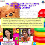 Play Parenting and Understanding the Value of Play/Toys for Young Children