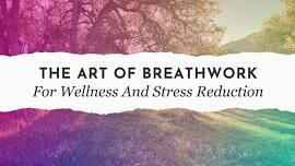 The Art Of Breathwork For Wellness And Stress Reduction