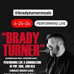 “Brady Turner” (American Idol) performing live