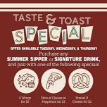 Taste and Toast - Tuesdays, Wednesdays, Thursdays