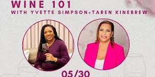 Wine 101 with Yvette Simpson + Taren Kinebrew