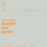 Left Bank Clubnight: Danielle • Zurkin • Dali