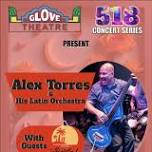 The 518 Concert Series Presents: Alex Torres & His Latin Orchestra