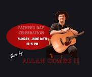 LIVE MUSIC & Father’s Day with Allan Combs II!!