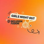 Girls Night Out — Inclusion Fusion