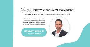 Healthy Detoxing & Cleansing with Dr. Vohn Watts