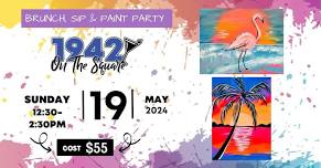 Brunch, Sip & Paint Party - Sunday, May 19th @ 12:30pm