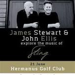 James Stewart & John Ellis Explore the music of Sting HERMANUS GOLF CLUB