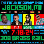 The Future of Comedy SHow at The 308 Brass Rail (Jackson,MI)