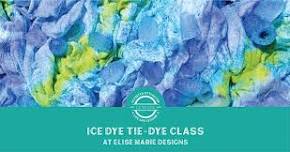 Ice Dye Tie-Dye Class @ Elise Marie DeSigns