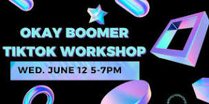 Okay Boomer: A TikTok Workshop (Teens)