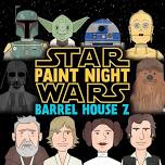 Star Wars Paint Night — Barrel House Z