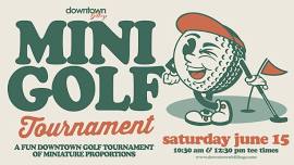 2024 Downtown Mini Golf Tournament - Eventeny