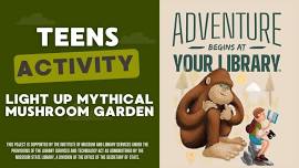 Teen Activity: Light Up Mythical Mushroom Garden