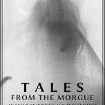 Tales from the Morgue