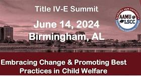 Child Welfare(Title IV-E) Summer Summit 2024