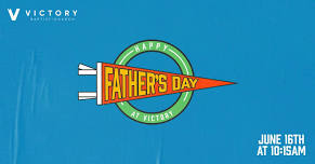 Father's Day at Victory Baptist Church