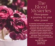 Blood Mysteries~Menopause, A journey to your wise power