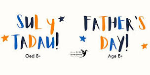 Sul Y Tadau (Oed 8+) / Father's Day (Age 8+)