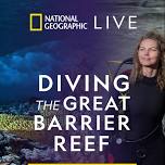 National Geographic Live – Diving the Great Barrier Reef with Dr. Erika Woolsey