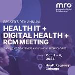 Becker’s 9th Annual Health IT + Digital Health + RCM Annual Meeting: The Future of Business and Clinical Technologies